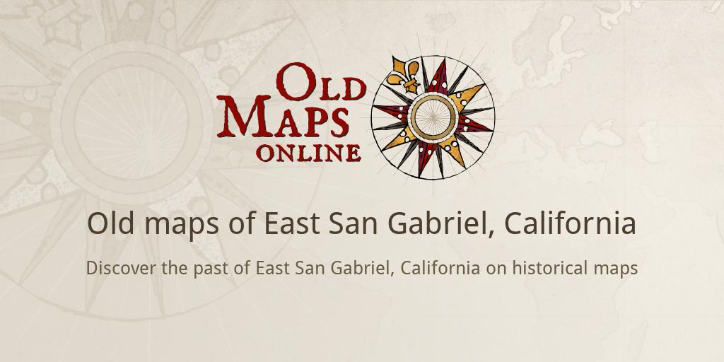 Old maps of East San Gabriel